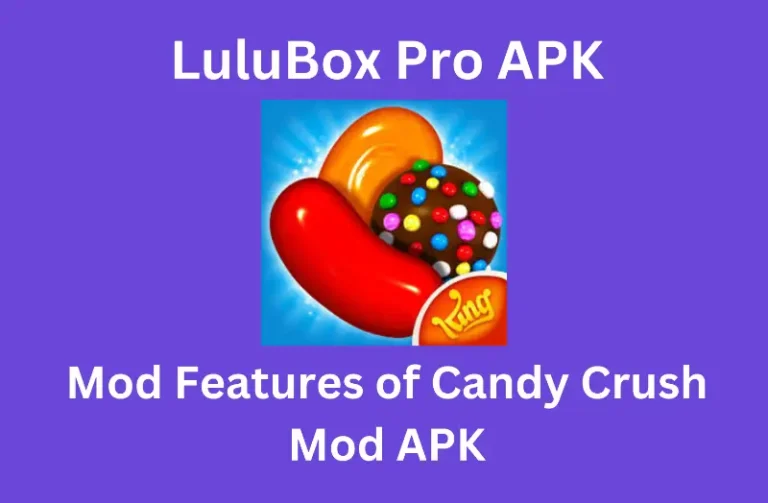 Candy Crush Mod APK Offline | Unlimited Lives with LuluBox 2 Features of Candy Crush Mod APK